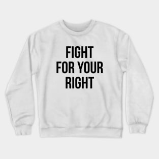 fight for your right Crewneck Sweatshirt